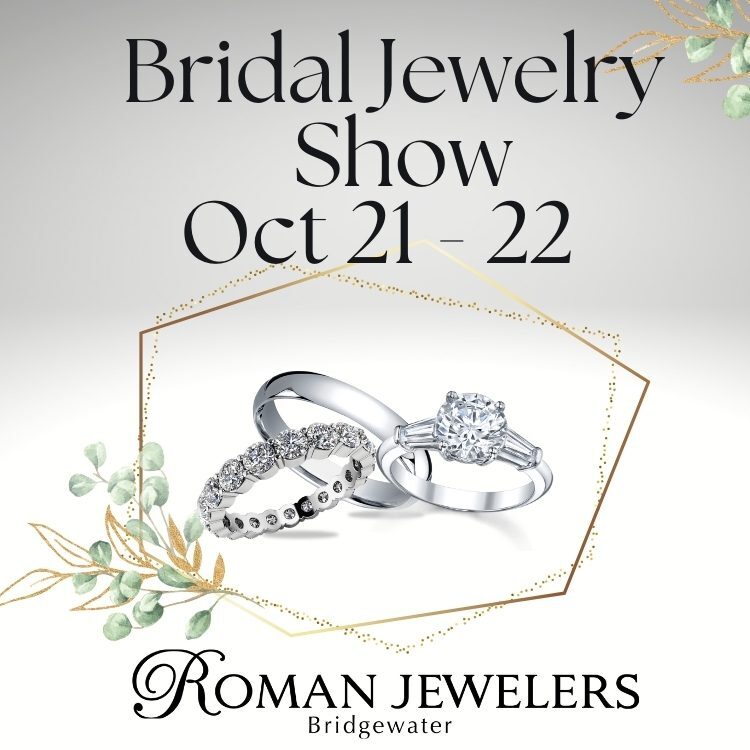 Roman Jewelers invites you to a Bridal Jewelry Show October 21st & 22nd in Bridgewater, NJ