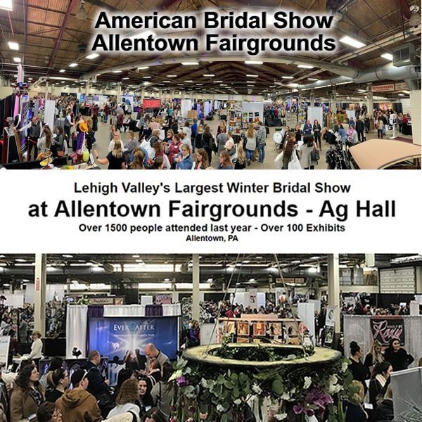 Lehigh Valley's Largest American Bridal Show at the Allentown Fairgrounds